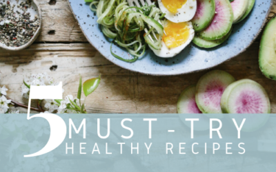 5 Must-Try Healthy Recipes